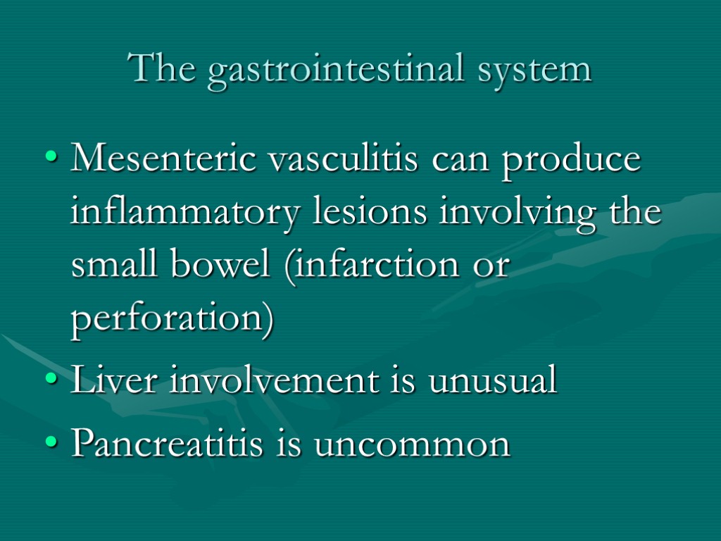 The gastrointestinal system Mesenteric vasculitis can produce inflammatory lesions involving the small bowel (infarction